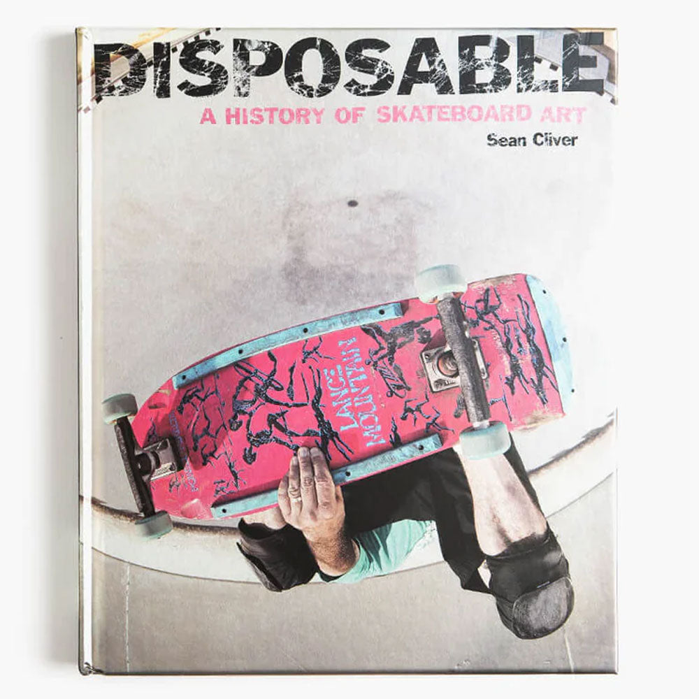 Disposable - A History of Skateboard Art Hard Back Book