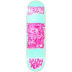Heroin Dalton Dern Allegory Of Fear 8.5" Deck