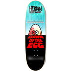 Heroin Dawn of the Egg 9.4" Deck