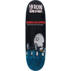 Heroin Shell Raiser 9.4" Deck