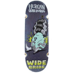 Heroin Wide Bride Deck 10.4"