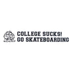 World Ind Sticker - College Sucks go Skateboarding
